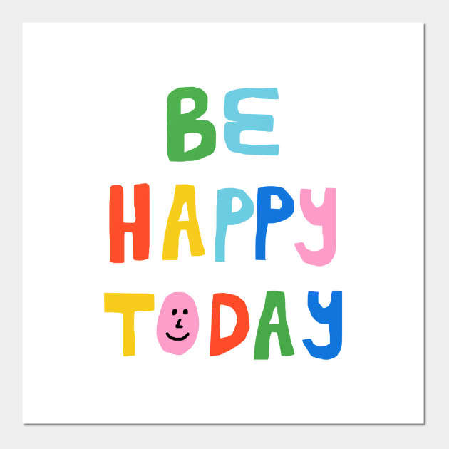 Be Happy Today
